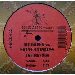 DJ Tom X Vs Steve Cypress - DJ Tom X Vs Steve Cypress - The Rhythm - Shogun Records