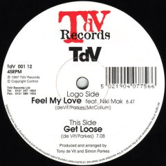 Tony De Vit - Tony De Vit - Feel My Love / Get Loose - Tdv Records