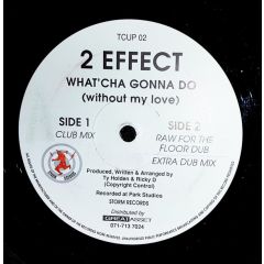 2 Effect - 2 Effect - What'cha Gonna Do (Without My Love) - Storm Records