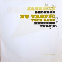 Nu Tropic - Nu Tropic - Voce Sabe (Remixed) (Part 2) - Jazzmin