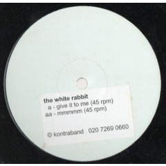 White Rabbit - White Rabbit - Give It To Me - Kontraband