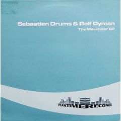 Sebastien Drums & Rolf Dyman - Sebastien Drums & Rolf Dyman - The Maximizer EP - Peaktime Records