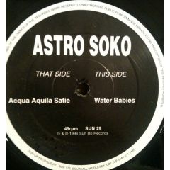 Astro Soko - Astro Soko - Acqua Aquila Satie / Water Babies - Sun-Up Records