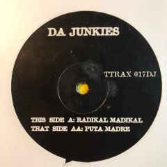 Da Junkies - Da Junkies - Radikal Madikal / Puta Madre - Tripoli Trax
