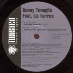 Danny Tenaglia Ft Liz Torres - Danny Tenaglia Ft Liz Torres - Turn Me On (Part One) - Twisted