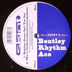Bentley Rhythm Ace - Bentley Rhythm Ace - Bentleys Gonna Sort You Out - Skint