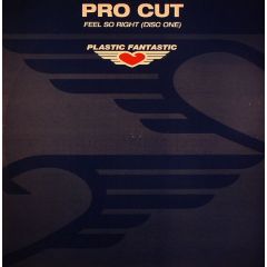 Pro Cut - Pro Cut - Feel So Right - Plastic Fantastic 