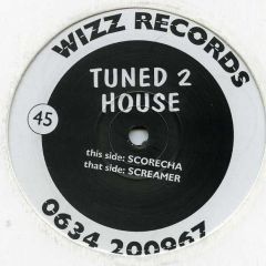 Tuned 2 House - Tuned 2 House - Scorecha - Wizz