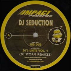 DJ Seduction - DJ Seduction - Sub Dub / DJ's Unite Vol.1 (DJ Storm Remixes) - Impact Records