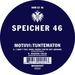 Motiivi Tuntematon - Motiivi Tuntematon - I Don't Feel Good (When You'Re Not Around) - Kompakt