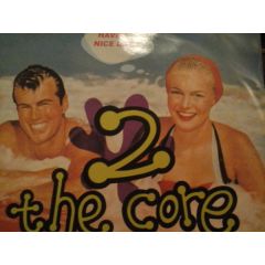 2 The Core - 2 The Core - Have A Nice Day - Hype