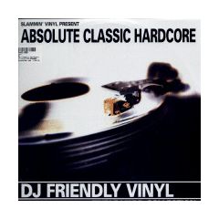 Slammin' Vinyl Present - Slammin' Vinyl Present - Absolute Classic Hardcore - Slammin Vinyl