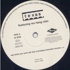Texas Featuring Wu-Tang Clan - Texas Featuring Wu-Tang Clan - Say What You Want (All Day, Every Day) - Mercury