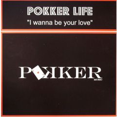 Pokker Life - Pokker Life - I Wanna Be Your Love - Pokker Music