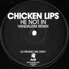 Chicken Lips - Chicken Lips - He Not In (Vandalism Remix) - Azuli