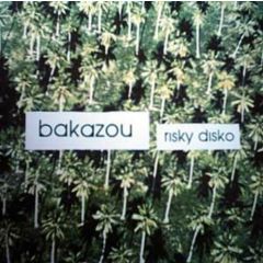 Bakazou - Bakazou - Risky Disko - Specialist Interest