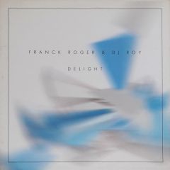 Franck Roger & DJ Roy - Franck Roger & DJ Roy - Delight - Straight Up