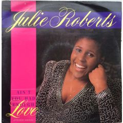 Julie Roberts - Julie Roberts - Ain't You Had Enough Love? - Bluebird