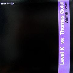 Level K Vs Thomas Gold - Level K Vs Thomas Gold - Animal Love - Electron
