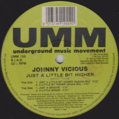 Johnny Vicious - Johnny Vicious - Just A Little Bit Higher - UMM