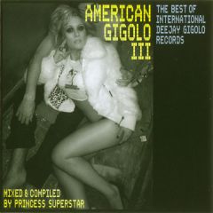 International Deejay Gigolos Present - International Deejay Gigolos Present - American Gigolo 3 - Mixed By Princess Superstar - Gigolo