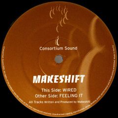 Makeshift - Makeshift - Wired / Feeling It - Consortium Sound