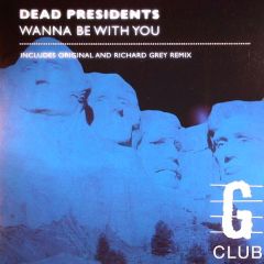 Dead Presidents - Dead Presidents - Wanna Be With You - G Club