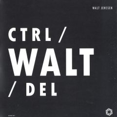 Walt Jenssen - Walt Jenssen - Ctrl / Walt / Del - Rytmic Records
