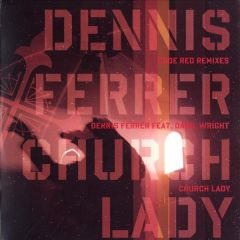 Dennis Ferrer Feat Danil Wright - Dennis Ferrer Feat Danil Wright - Church Lady (Code Red Remixes) - Defected