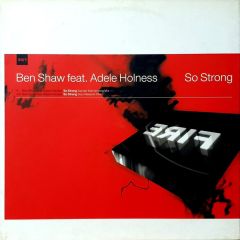 Ben Shaw Feat Adele Holness - Ben Shaw Feat Adele Holness - So Strong (Remixes) - Fire 9R