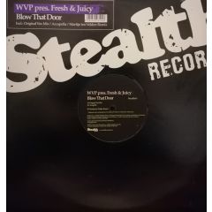 Wvp Pres. Fresh & Juicy - Wvp Pres. Fresh & Juicy - Blow That Door - Stealth