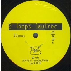 2 Loops Lautrec - 2 Loops Lautrec - O'jah - Pork Recordings