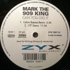 Mark The 909 King - Mark The 909 King - Can You Dig It? - ZYX