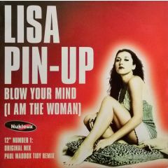 Lisa Pin Up  - Lisa Pin Up  - Blow Your Mind (I Am The Woman) - Nukleuz