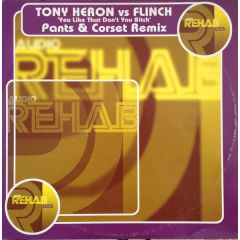 Tony Heron Vs Flinch - Tony Heron Vs Flinch - You Like That Don't You B*Tch - Audio Rehab 