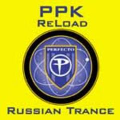 PPK - PPK - Reload / Russian Trance - Perfecto
