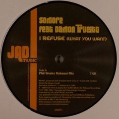 Somore Ft Damon Trueitt - Somore Ft Damon Trueitt - I Refuse (What You Want) (2007) (Remixes) - Jad Music 1