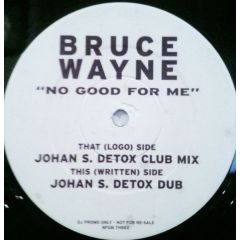 Bruce Wayne - Bruce Wayne - No Good For Me - Logic