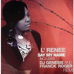 L'Renee - L'Renee - Say My Name (Remixes) - Real Tone Records