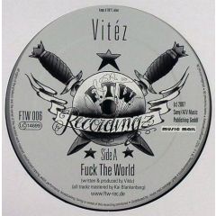 VitéZ - VitéZ - Fu*k The World - F.T.W. Recordingz