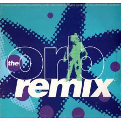 The Orb - The Orb - A Huge Ever Growing Pulsating Brain That Rules From The Centre Of The Ultraworld (Remix) - Big Life