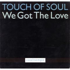 Touch Of Soul - Touch Of Soul - We Got The Love - Cooltempo