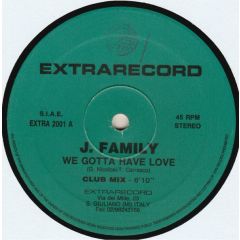 J. Family - J. Family - We Gotta Have Love - Extrarecord