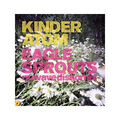 Kinder Atom - Kinder Atom - Eagle Sprouts - Nice & Smooth