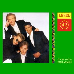 Level 42 - Level 42 - To Be With You Again - Polydor