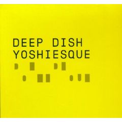 Deep Dish Presents  - Deep Dish Presents  - Yoshiesque - React