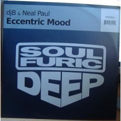 DJ B & Neal Paul - DJ B & Neal Paul - Eccentric Mood - Soul Furic Deep