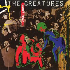 The Creatures - The Creatures - Right Now - Wonderland