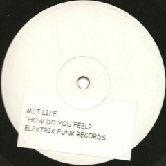 Met Life - Met Life - How Do You Feel? - Electrik Funk Records