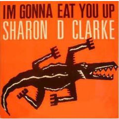 Sharon D Clarke - Sharon D Clarke - I'm Gonna Eat You Up - Debut